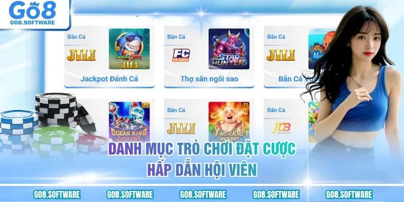 Danh mục trò chơi đặt cược hấp dẫn hội viên